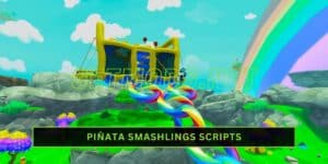 Piñata Smashlings Script