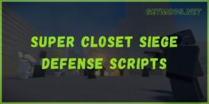 Super Closet Siege Defense Script